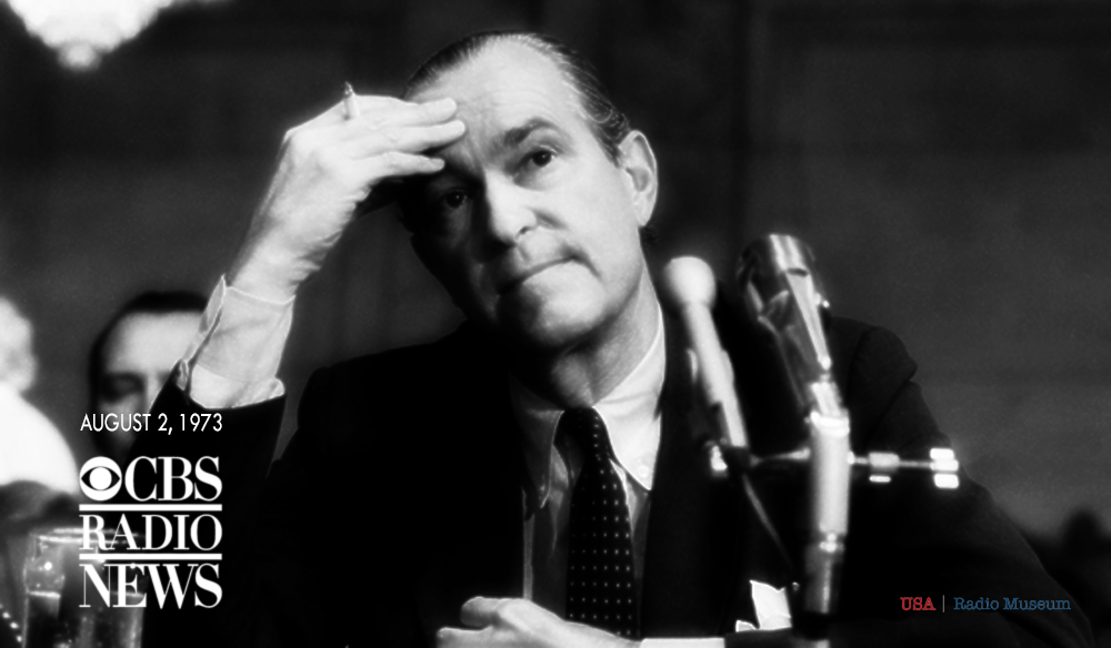 CBS Radio Bears Witness: A Recap . . . The Watergate Hearings of August 2, 1973